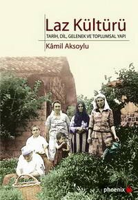 Laz Kültürü / Tarih, Dil, Gelenek ve Toplumsal Yapı